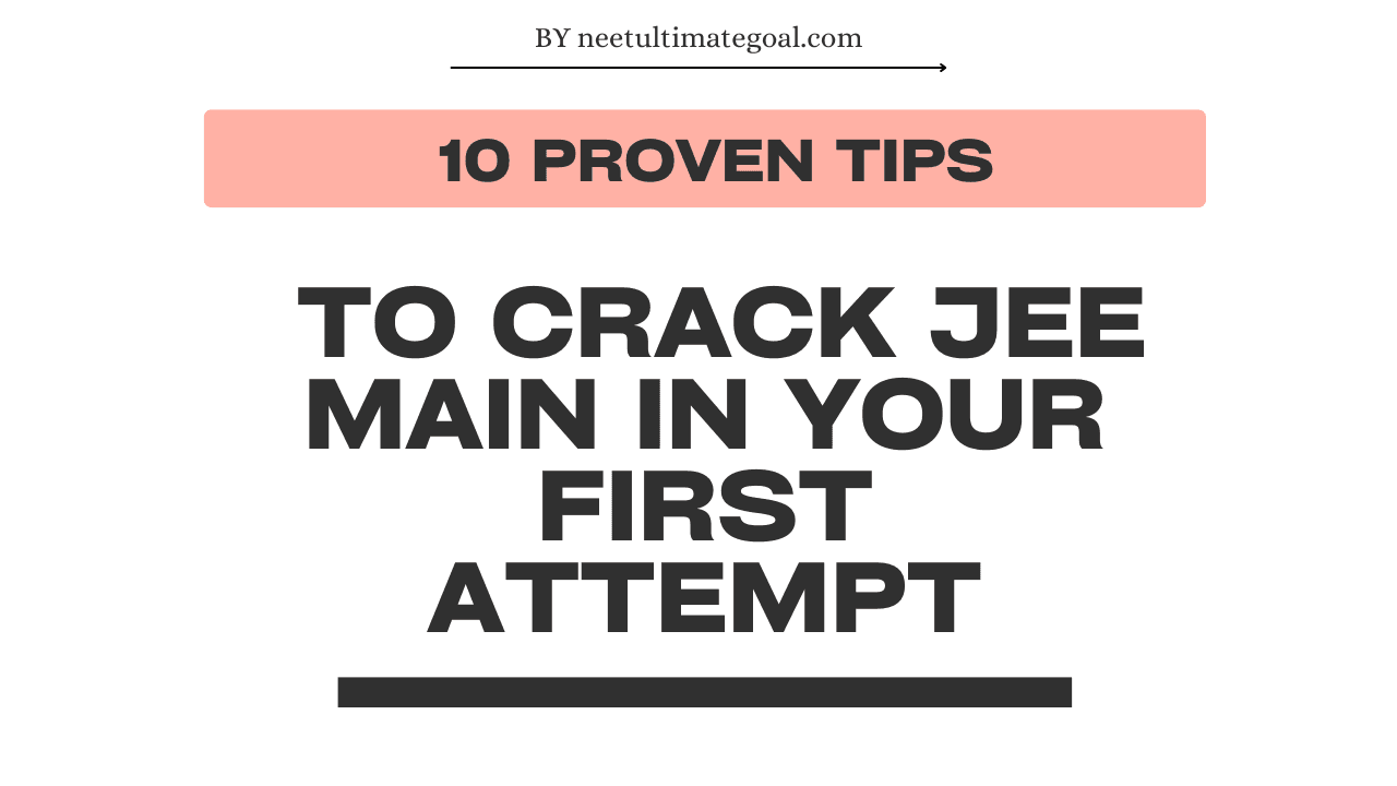 10 Proven Tips to Crack JEE Main in Your First Attempt