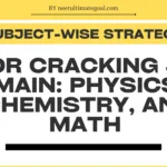 Subject-Wise Strategy for Cracking JEE Main: Physics, Chemistry, and Math