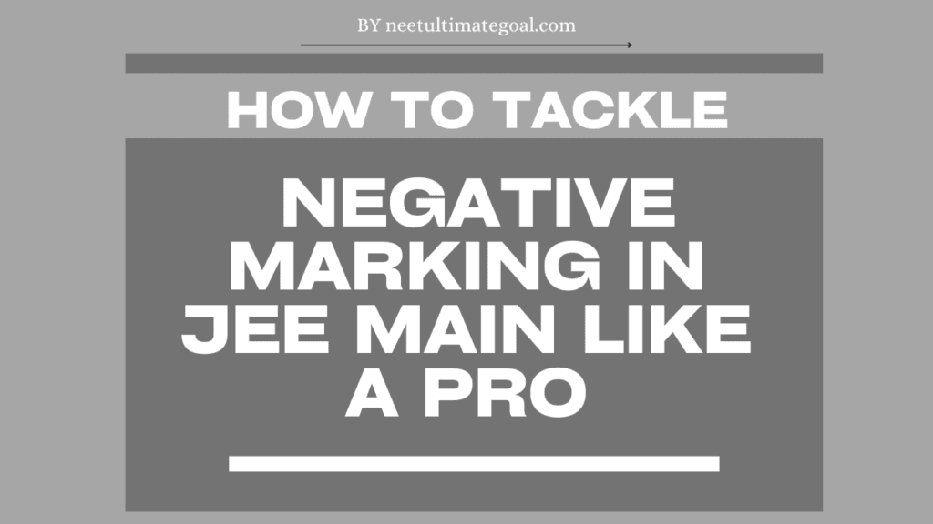 How to Tackle Negative Marking in JEE Main Like a Pro