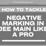 How to Tackle Negative Marking in JEE Main Like a Pro