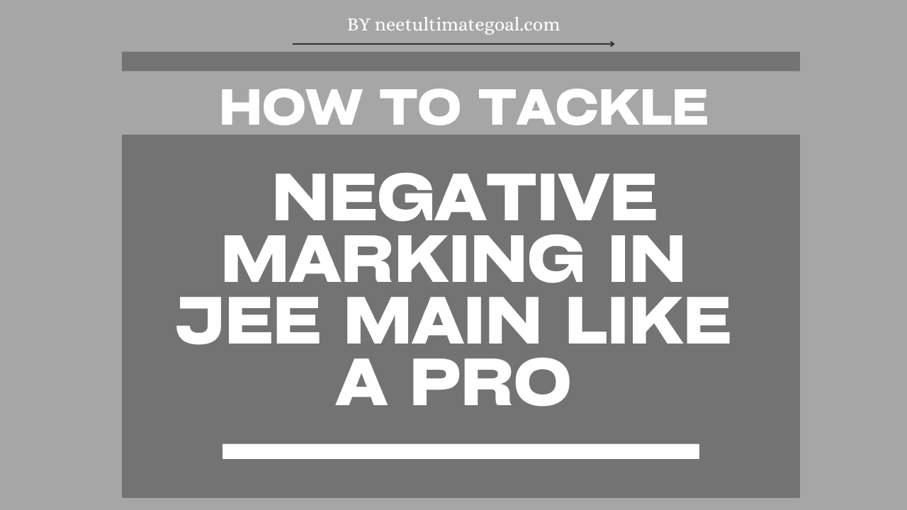 How to Tackle Negative Marking in JEE Main Like a Pro