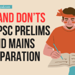 UPSC Exam: Dos and Don'ts for Prelims and Mains Preparation