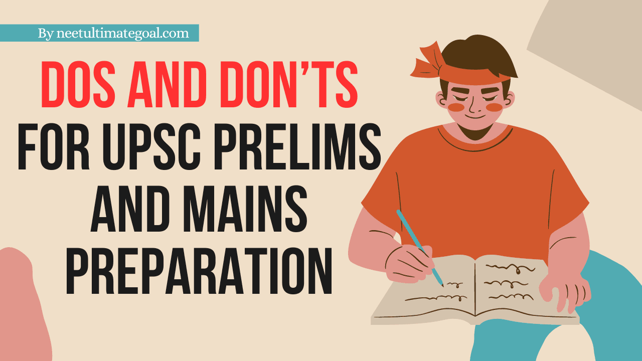 UPSC Exam: Dos and Don'ts for Prelims and Mains Preparation