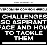 Challenges SSC Aspirants Face and How to Tackle Them