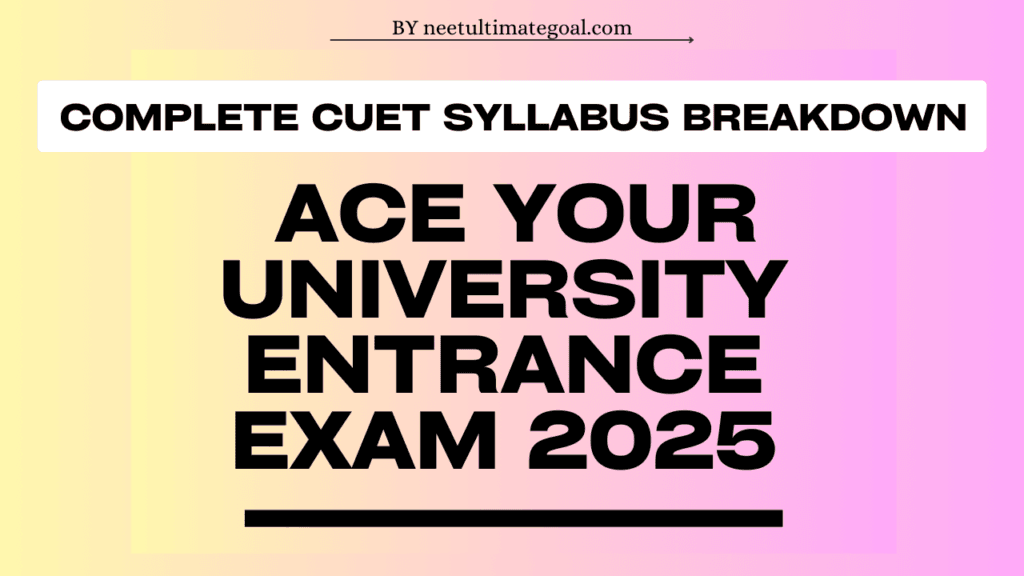 Complete CUET Syllabus Breakdown: Ace Your University Entrance Exam!