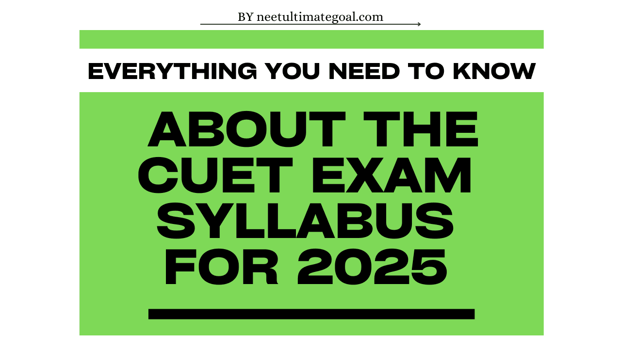 Everything You Need to Know About the CUET Exam Syllabus for 2025