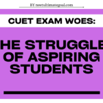 CUET Exam Woes: The Struggles of Aspiring Students