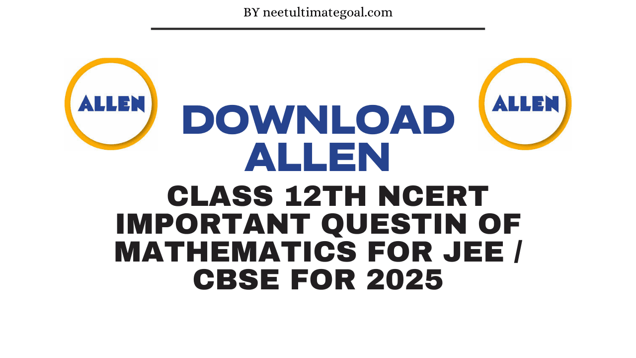 Download Allen Class 12th NCERT Important Questin of Mathematics For JEE / CBSE 2025