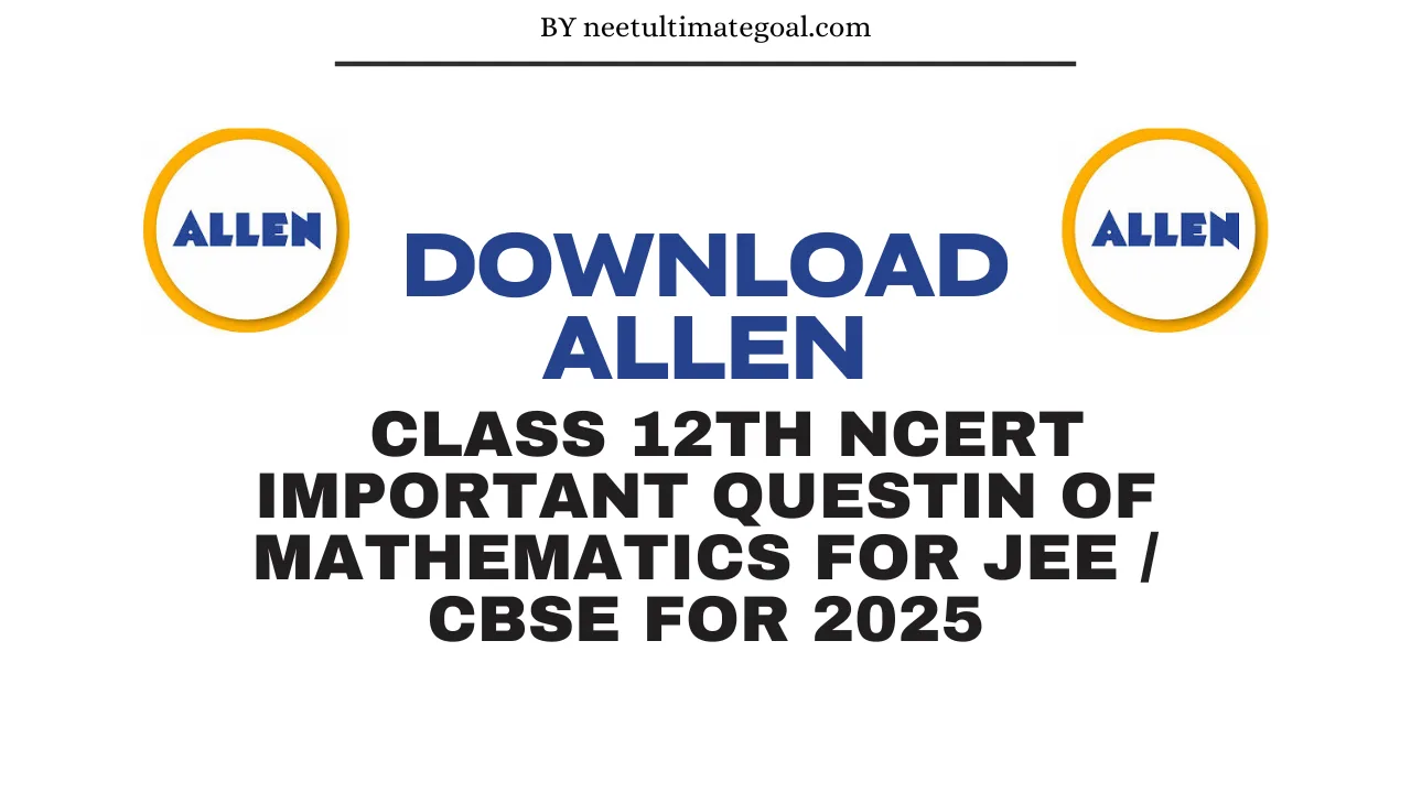 Download Allen Class 12th NCERT Important Questin of Mathematics For JEE / CBSE 2025