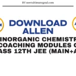 Download Allen Inorganic Chemistry Coaching Modules of Class 12th JEE (MAIN+ADV) | 2025