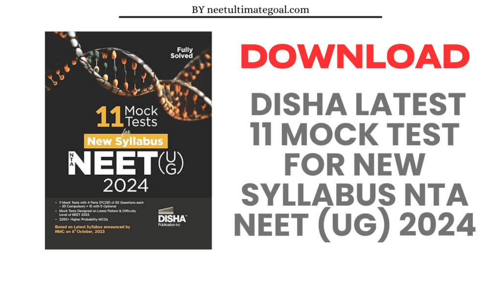 Download Disha Latest 11 Mock Test for New Syllabus NTA NEET (UG) 2024