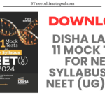 Download Disha Latest 11 Mock Test for New Syllabus NTA NEET (UG) 2024