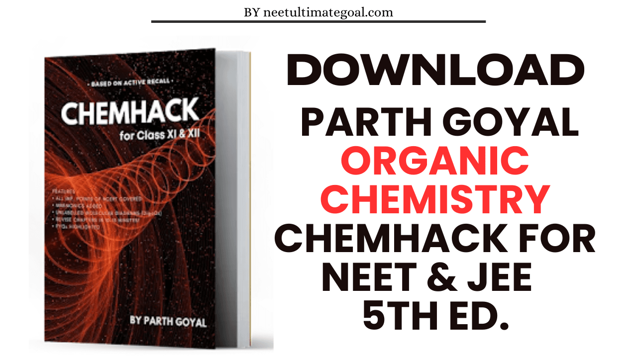 Download Parth Goyal Organic Chemistry CHEMHACK for NEET & JEE | 5th Ed.