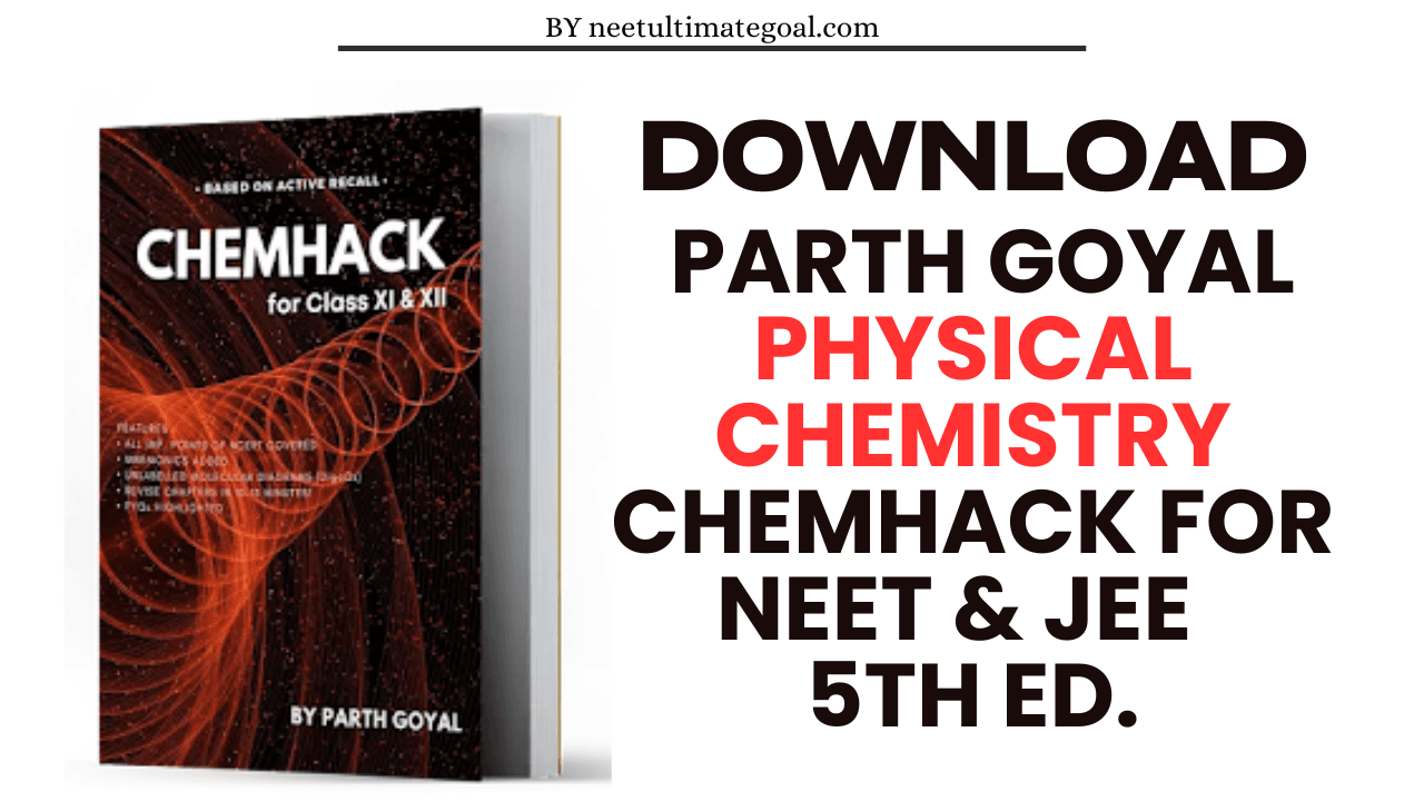 Download Parth Goyal Physical Chemistry CHEMHACK for NEET & JEE | 5th Ed.