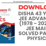 Download Disha 43 Years JEE Advanced (1978 - 2020) + JEE Main Chapter wise & Topic wise Solved Papers Physics