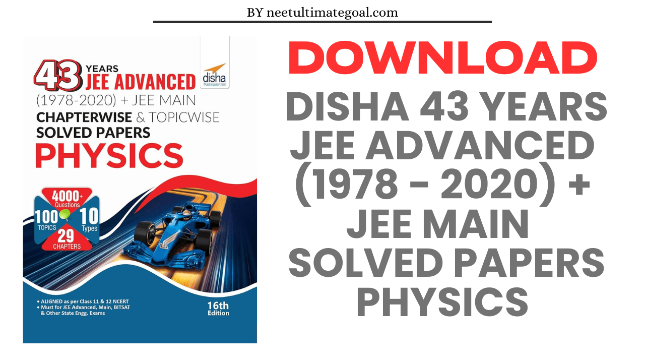 Download Disha 43 Years JEE Advanced (1978 - 2020) + JEE Main Chapter wise & Topic wise Solved Papers Physics