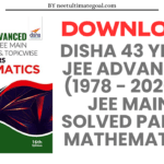 Download Disha 43 Years JEE Advanced (1978 - 2020) + JEE Main Chapter wise & Topic wise Solved Papers Mathematics