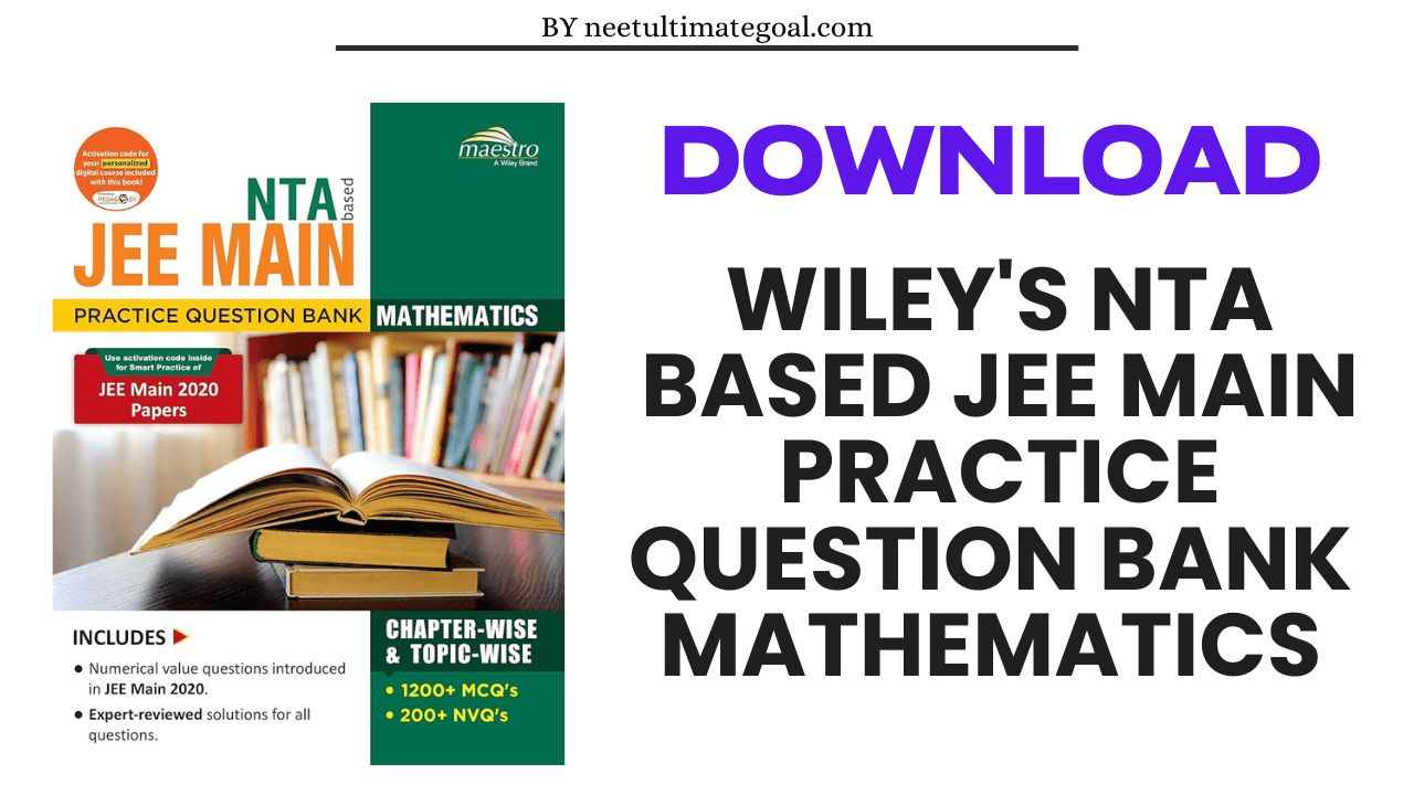 Download Wiley’s NTA based JEE Main Practice Question Bank Chapter-wise & Topic-wise, Mathematics